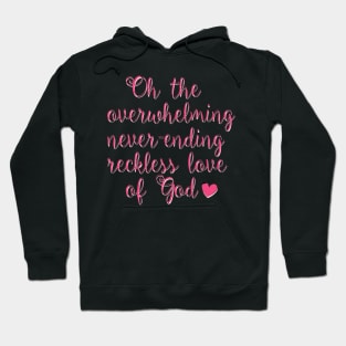 overwhelming love of god Hoodie